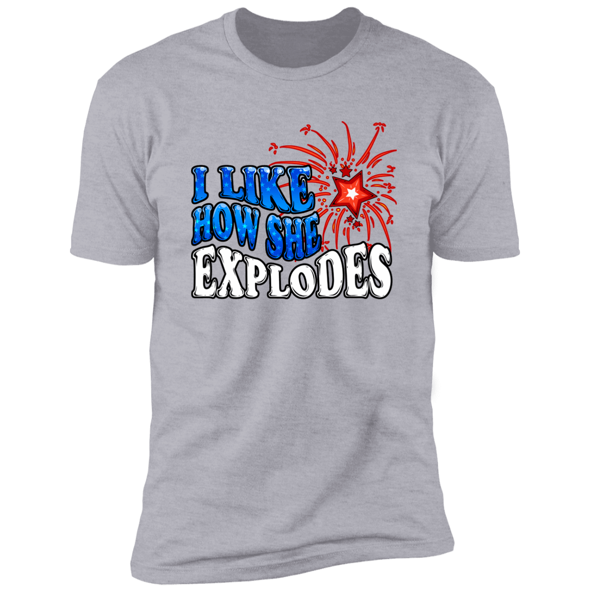 I Like How She Explodes | Luxury Tee
