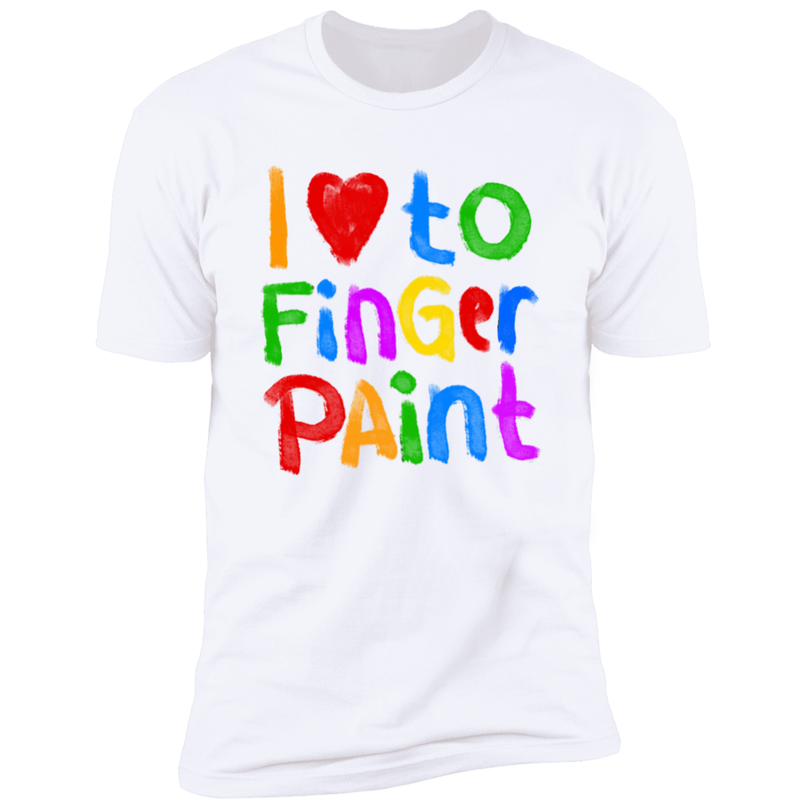 I Like To Finger Paint | Deluxe White Tee (Unisex)*
