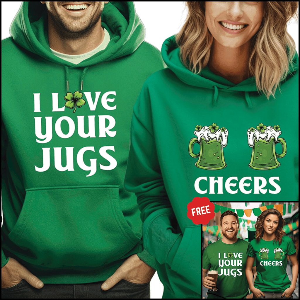 I Love Your Jugs & Cheers Irish Green Pullover Hoodies