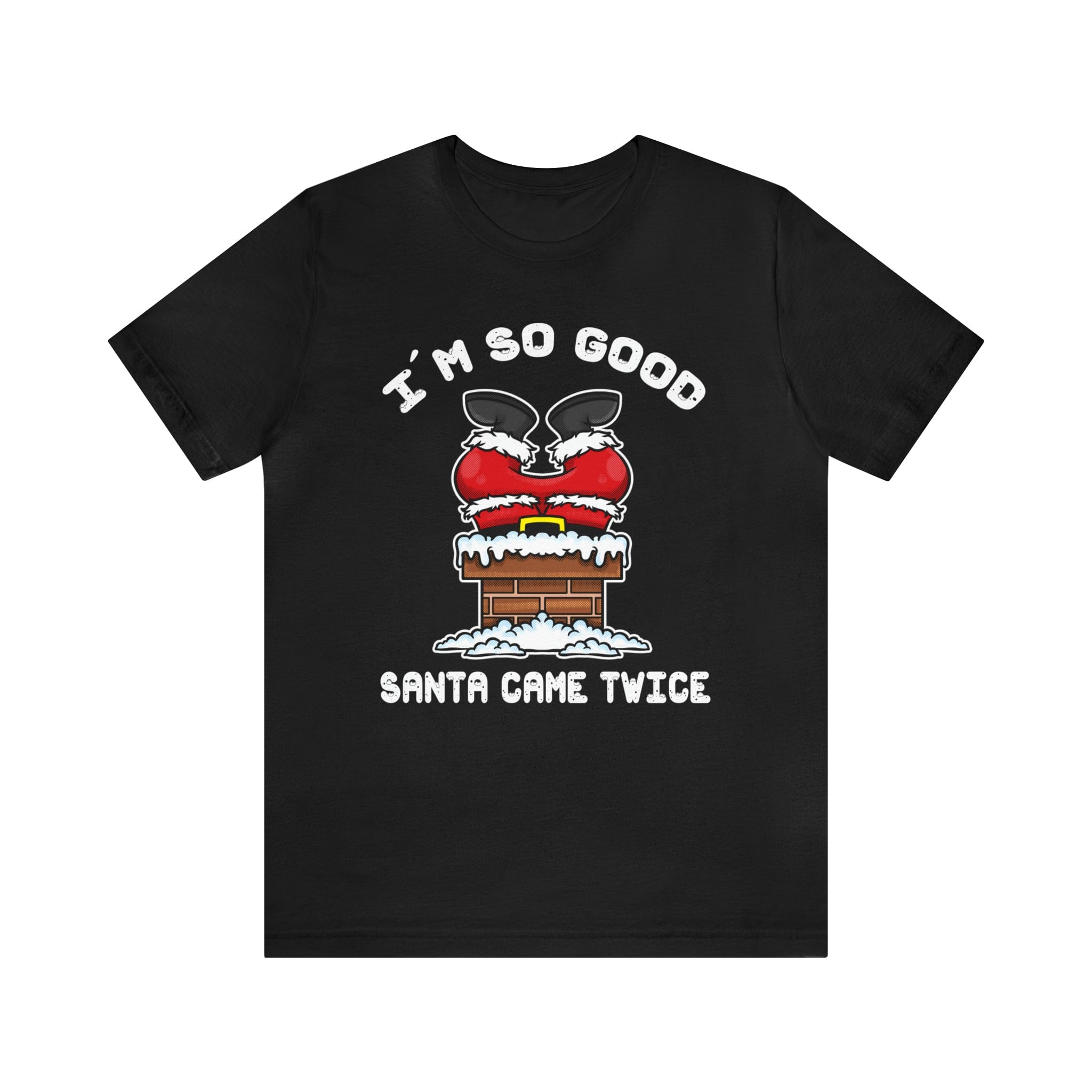 I'm So Good Santa Came Twice