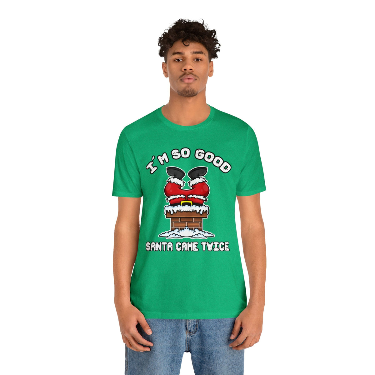 I&#39;m So Good Santa Came Twice