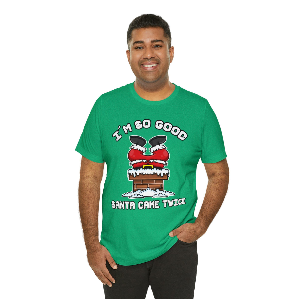 I&#39;m So Good Santa Came Twice
