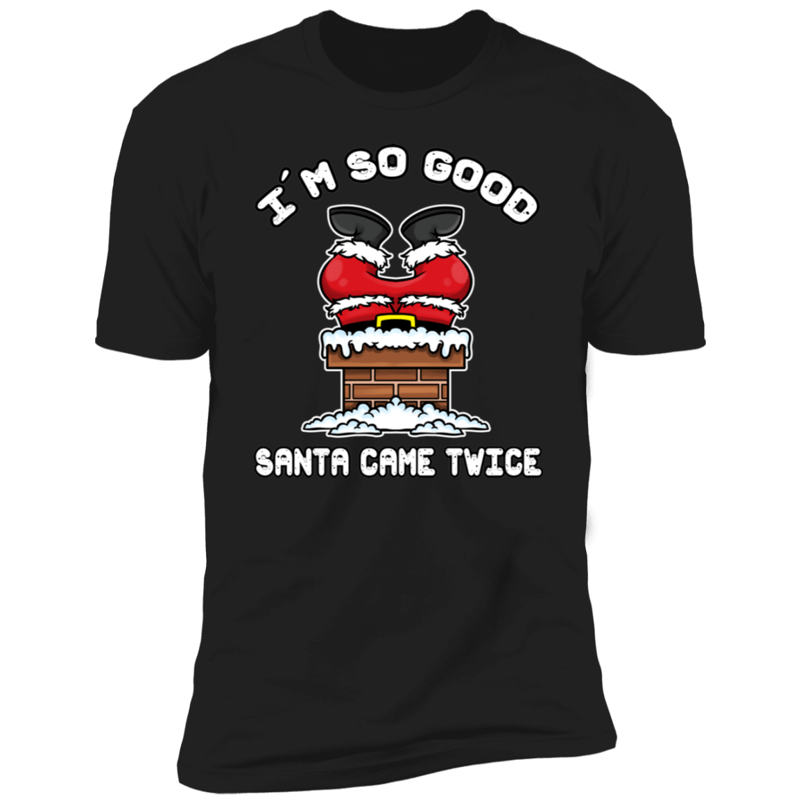 I'm So Good Santa Came Twice & Santa Deluxe Tees