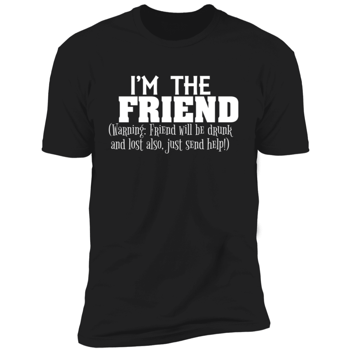 I'm The Friend...