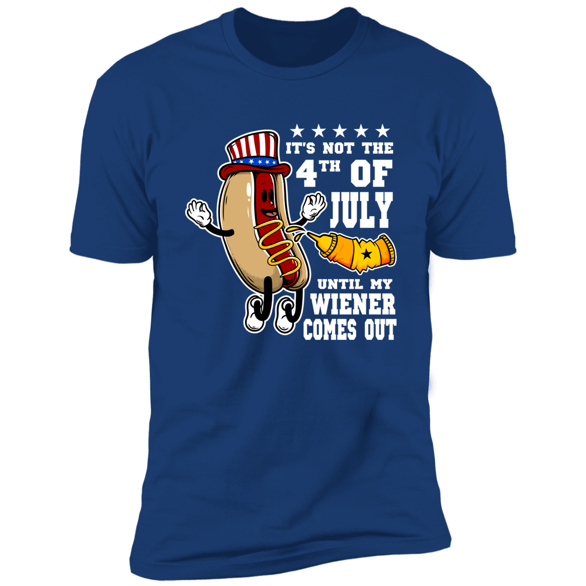 It&#39;s Not The 4th Of July Until My Wiener Comes Out