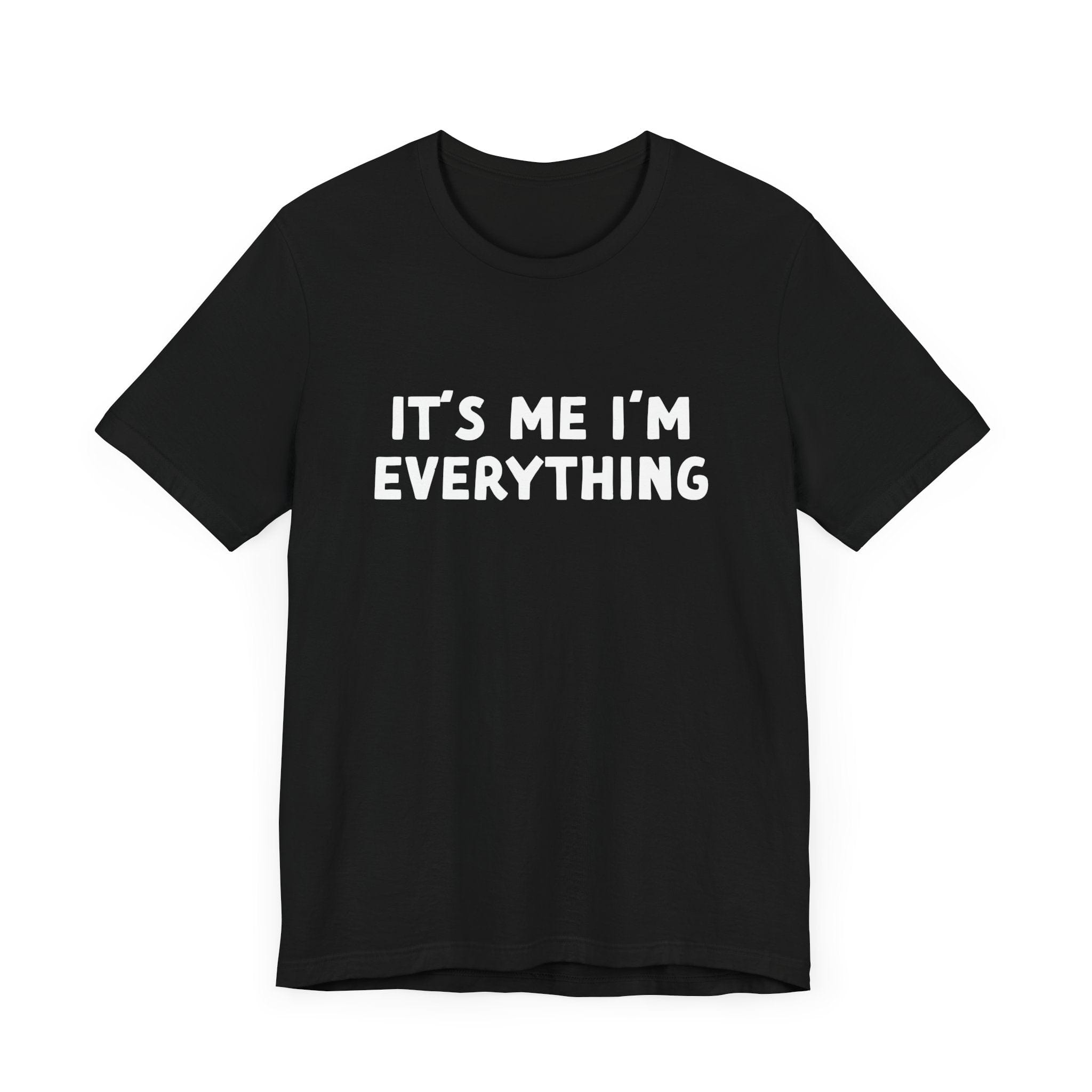 Its Me Im Everything | Deluxe Black Unisex Tee