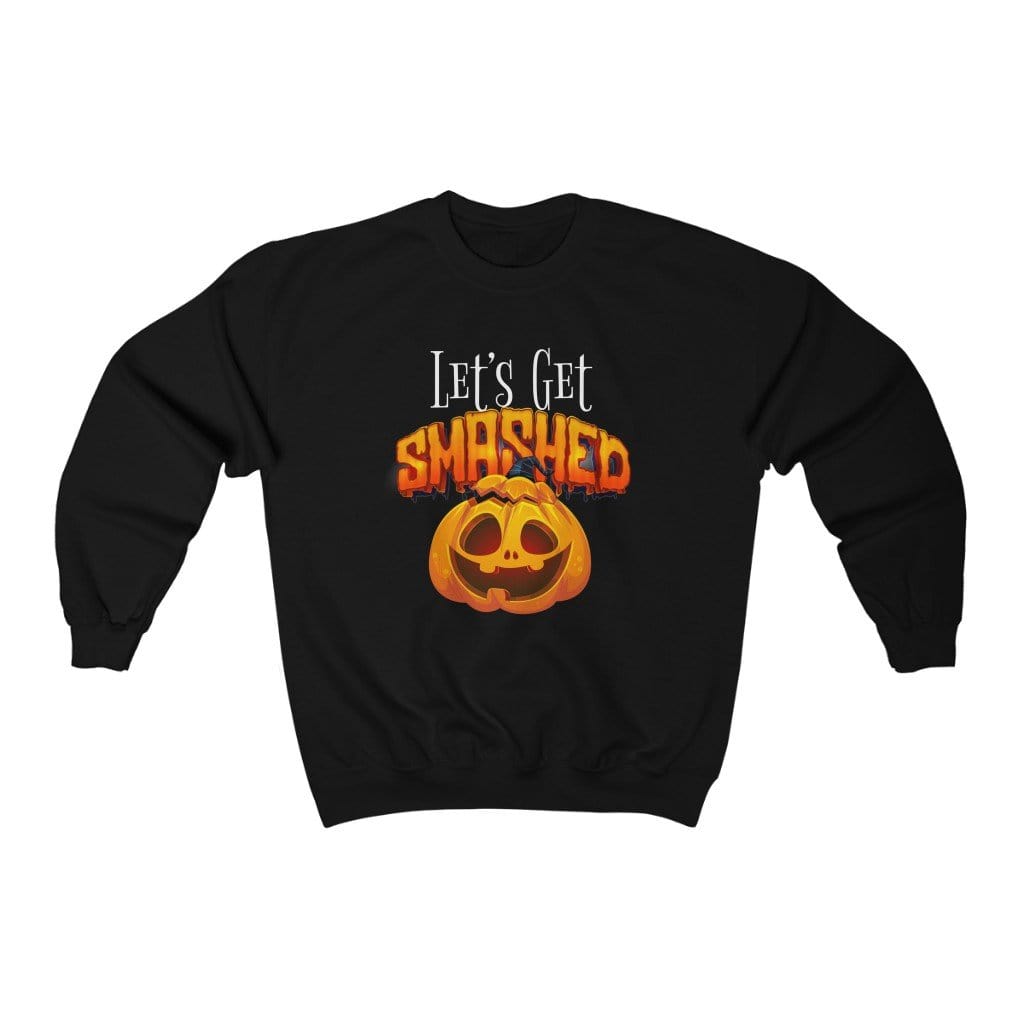 Lets Get Smashed Sweatshirt