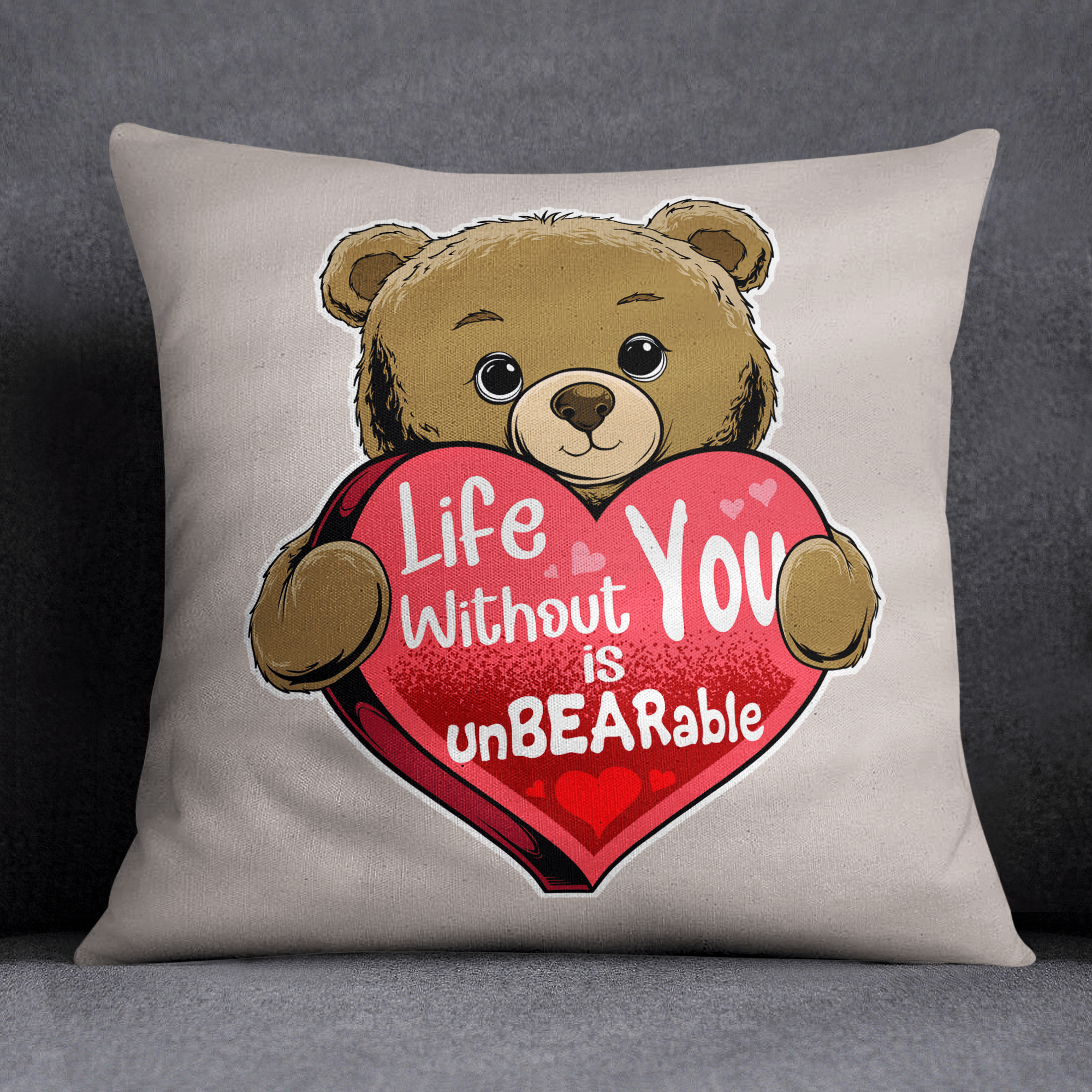 Life Without You Is UnBEARable Pillow - Valentine's day Gift for someone special