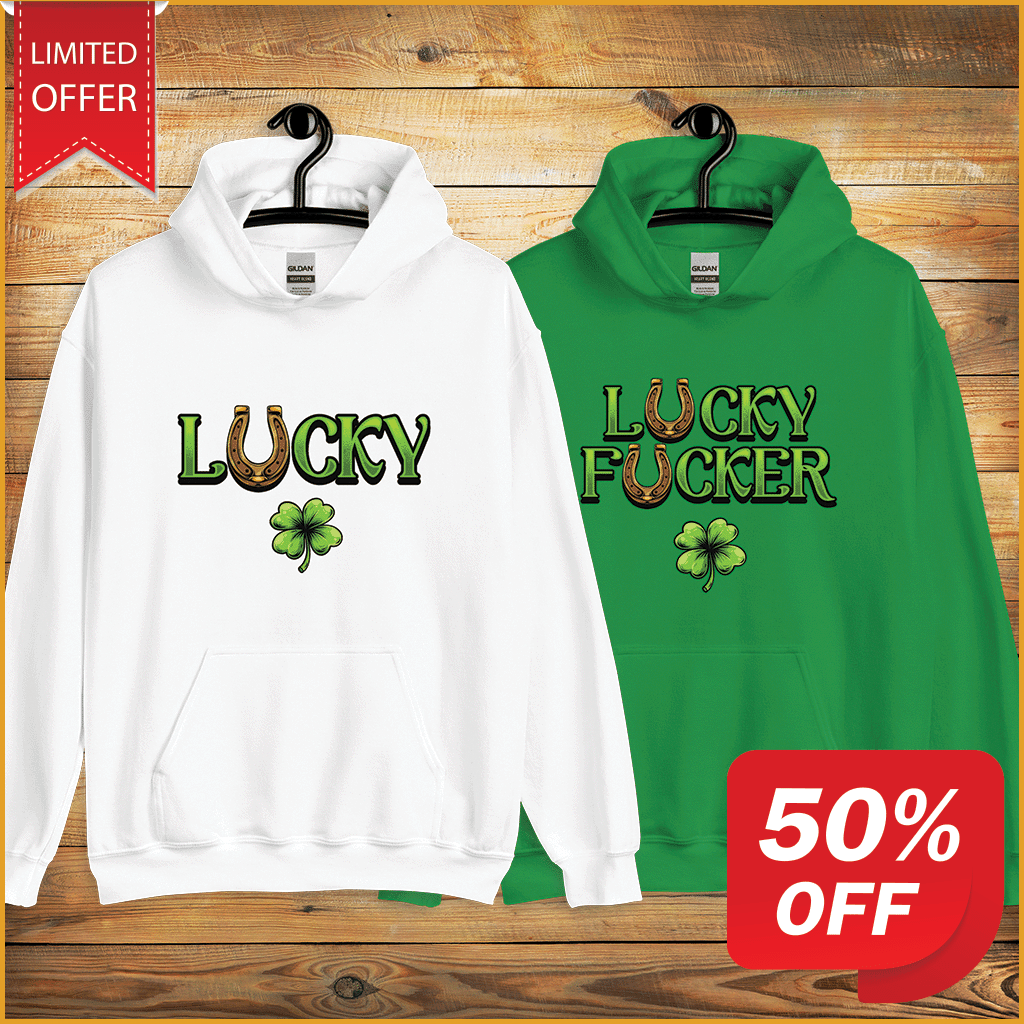 Lucky & lucky f*ucker st patricks day drinking hoodies