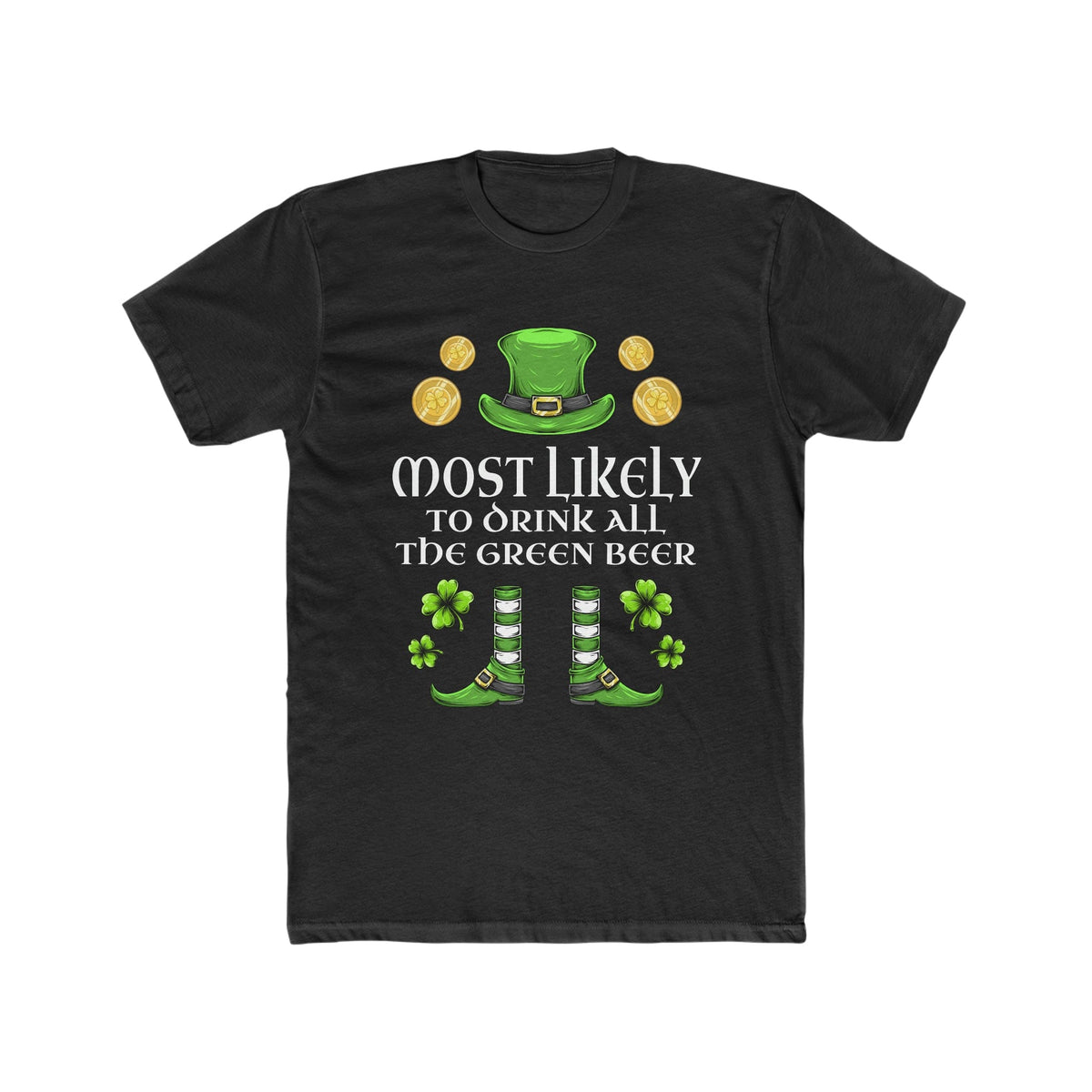 Most likely TO DRINK ALL THE GREEN BEER Premium Unisex Shirt