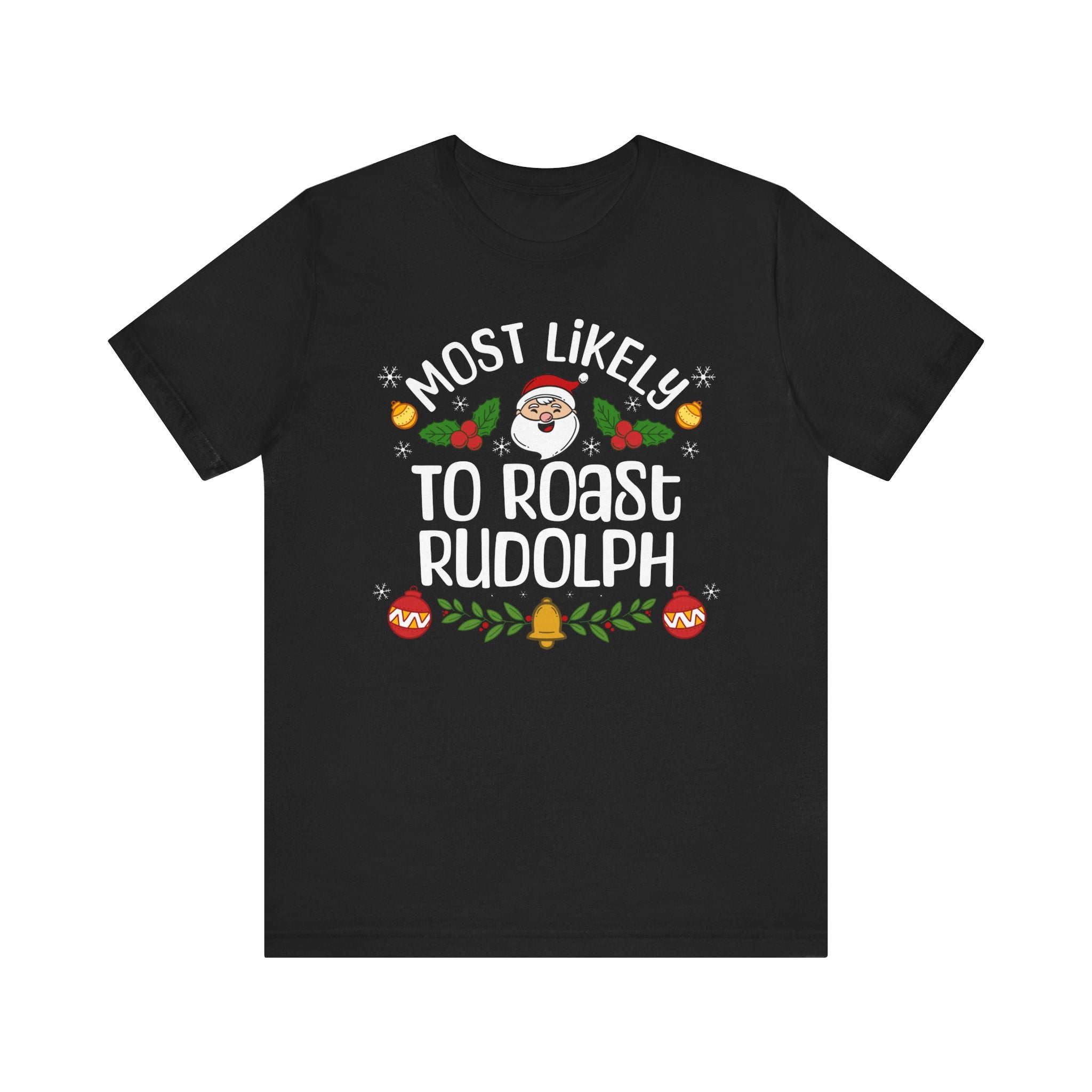 Most Likely to Roast Rudolph | Deluxe Black Unisex Tee