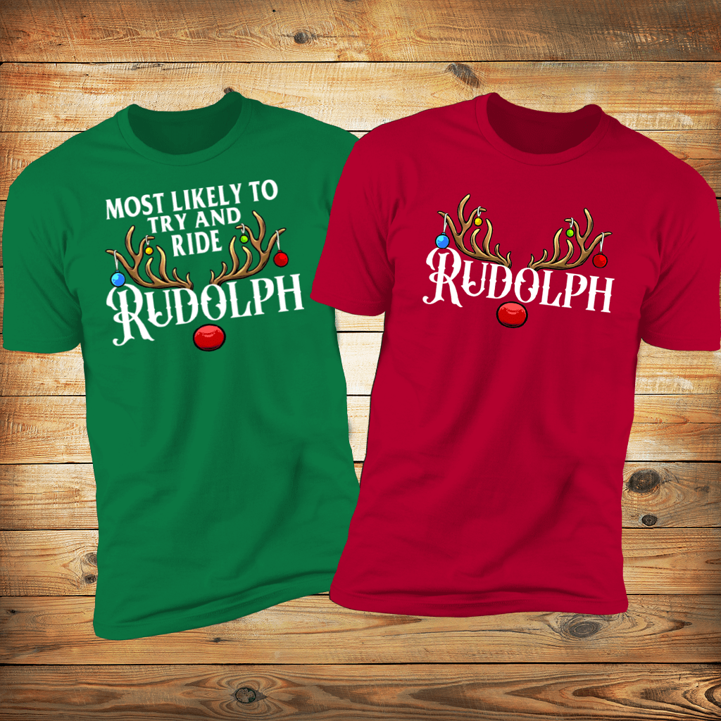 Most likely To Try To Ride Rudolph & Rudolph