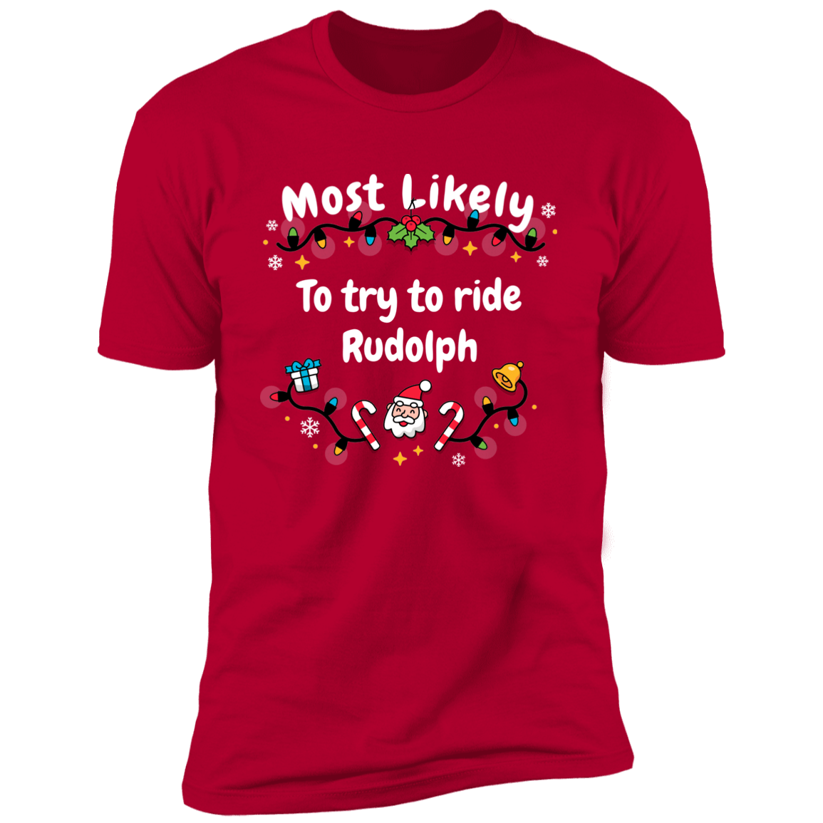 Most Likely To try To Ride Rudolph &amp; Rudolph Red Deluxe Unisex Tees