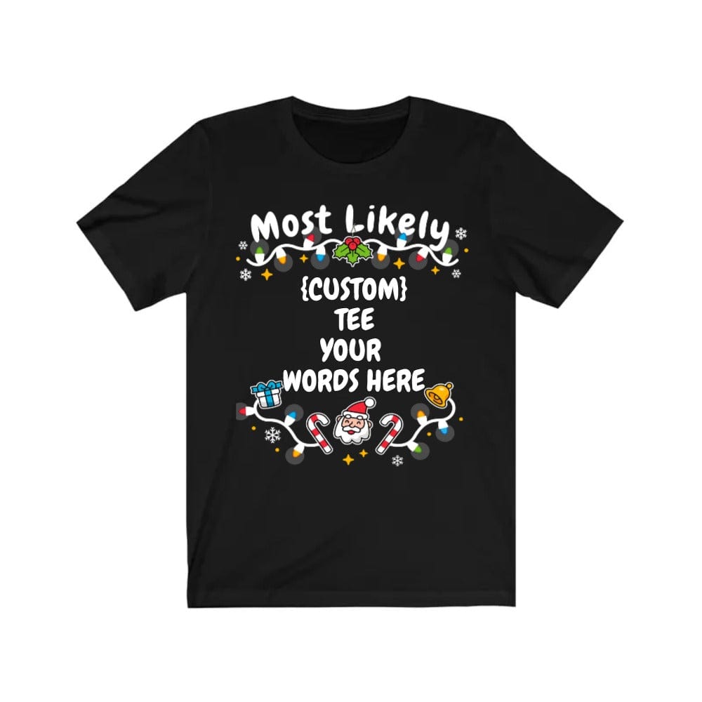 Mostly Likely &quot;Custom&quot; Christmas Tee