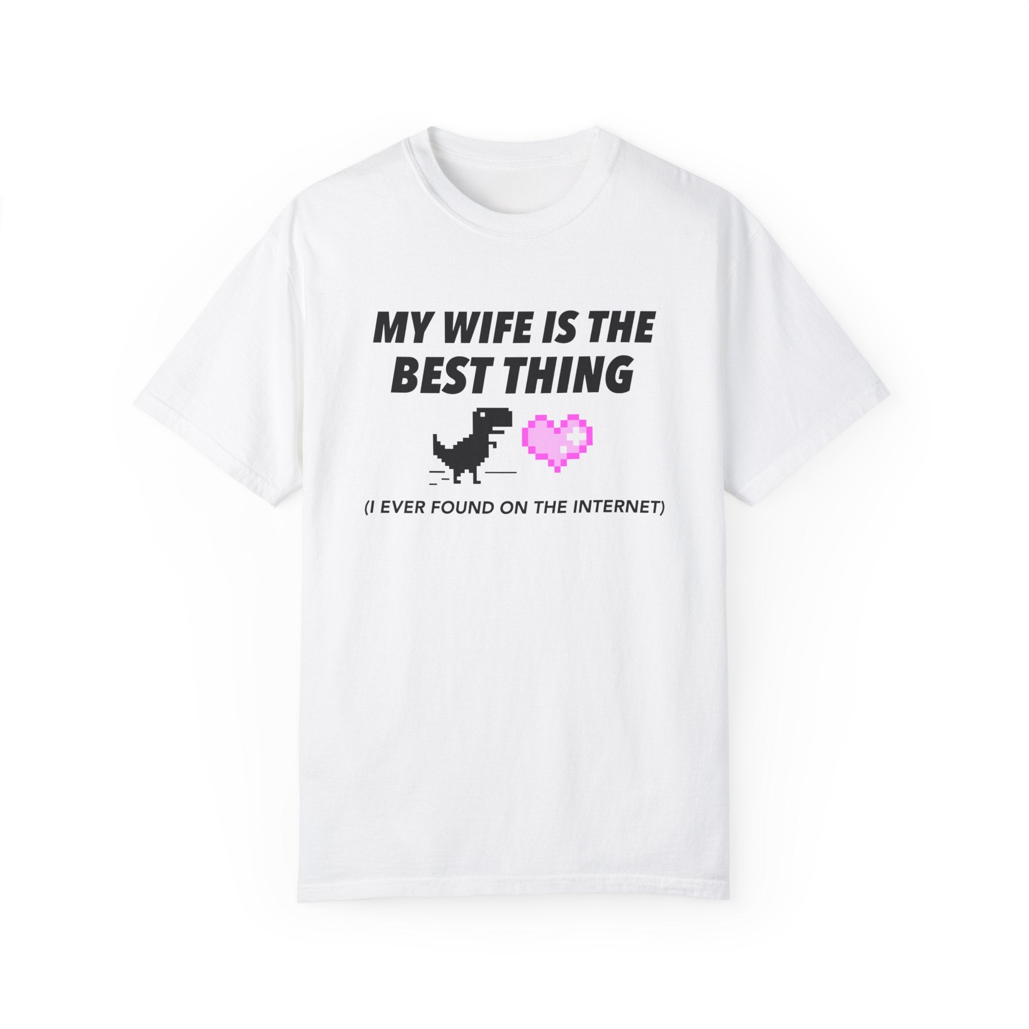 My Wife Is The Best Thing | Comfort Colors 1717 Tee
