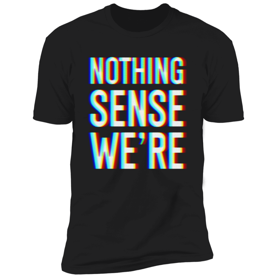 Nothing Makes Sense When We're Apart | Trippy Couples Shirts