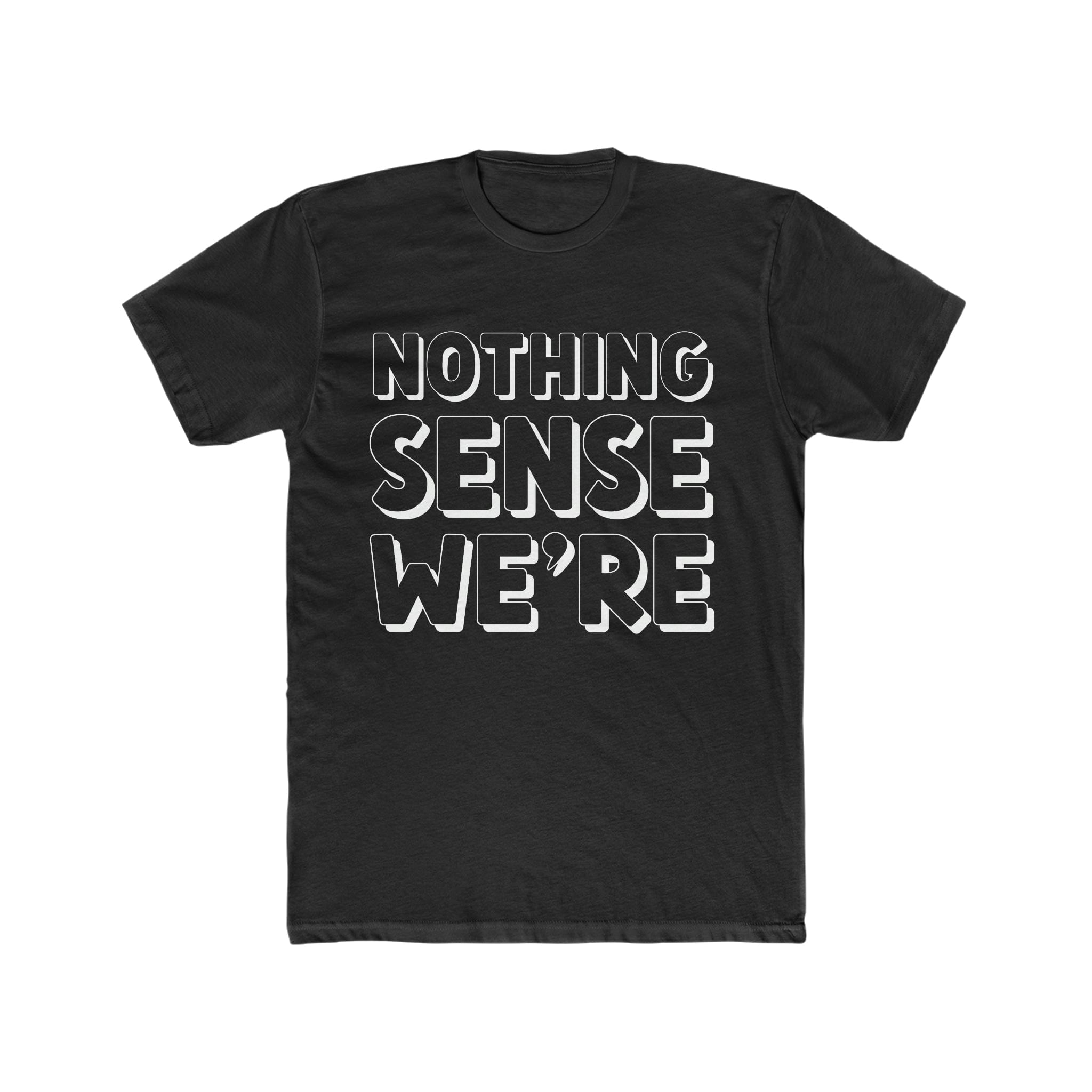 NOTHING SENSE WE'RE Deluxe Unisex T-shirt