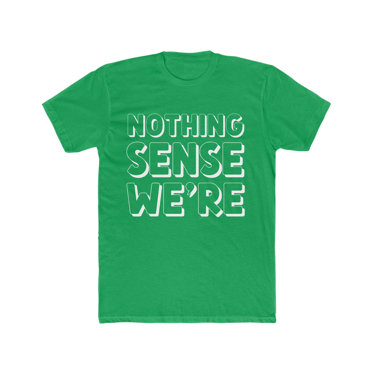 NOTHING SENSE WE&#39;RE Deluxe Unisex T-shirt