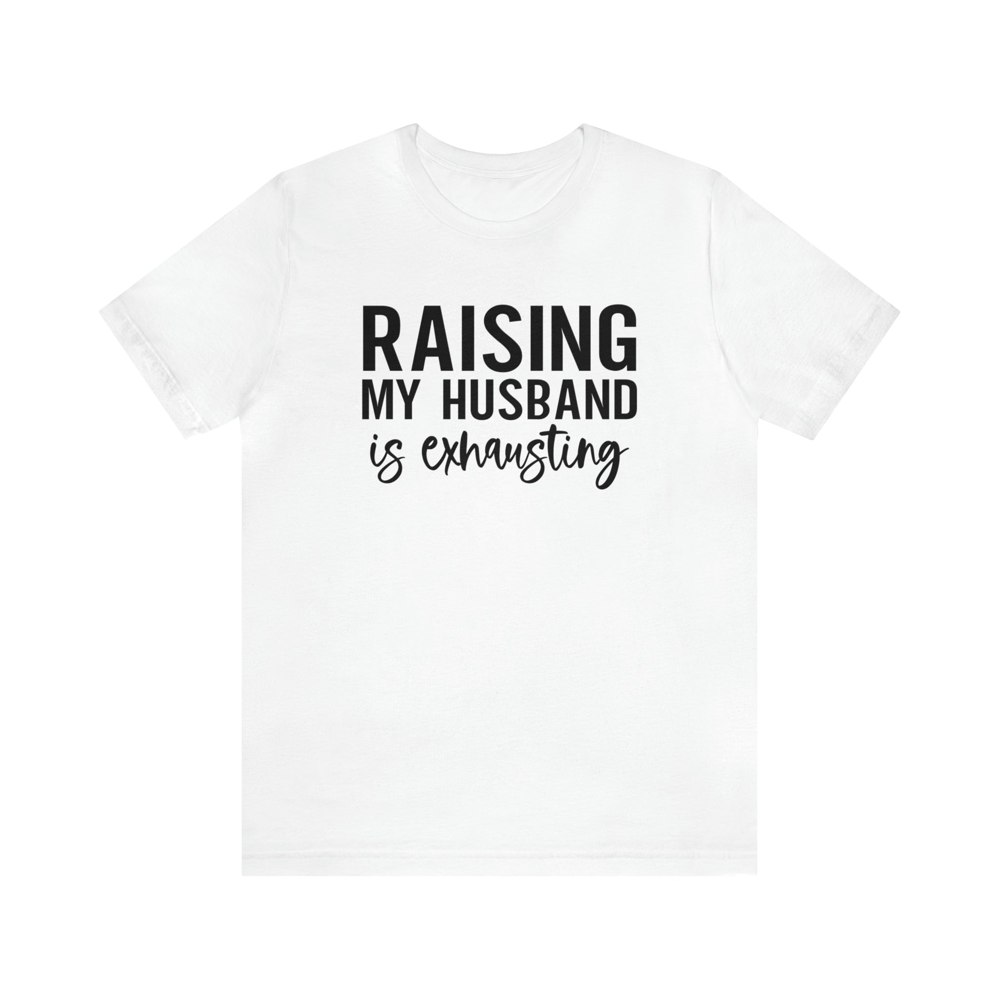 Raising my husband is exhausting