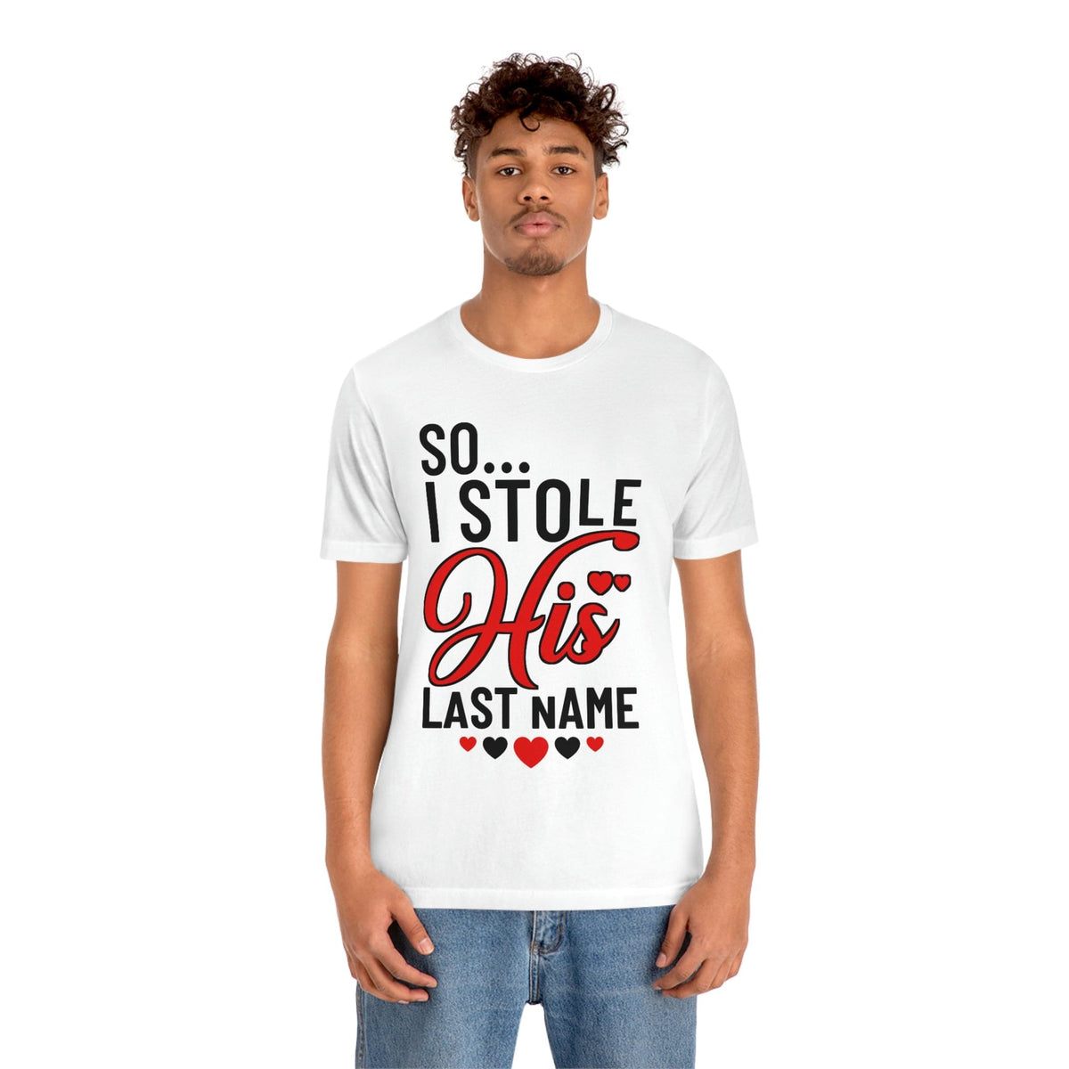 So.. I Stole His Last Name | Premium Shirt