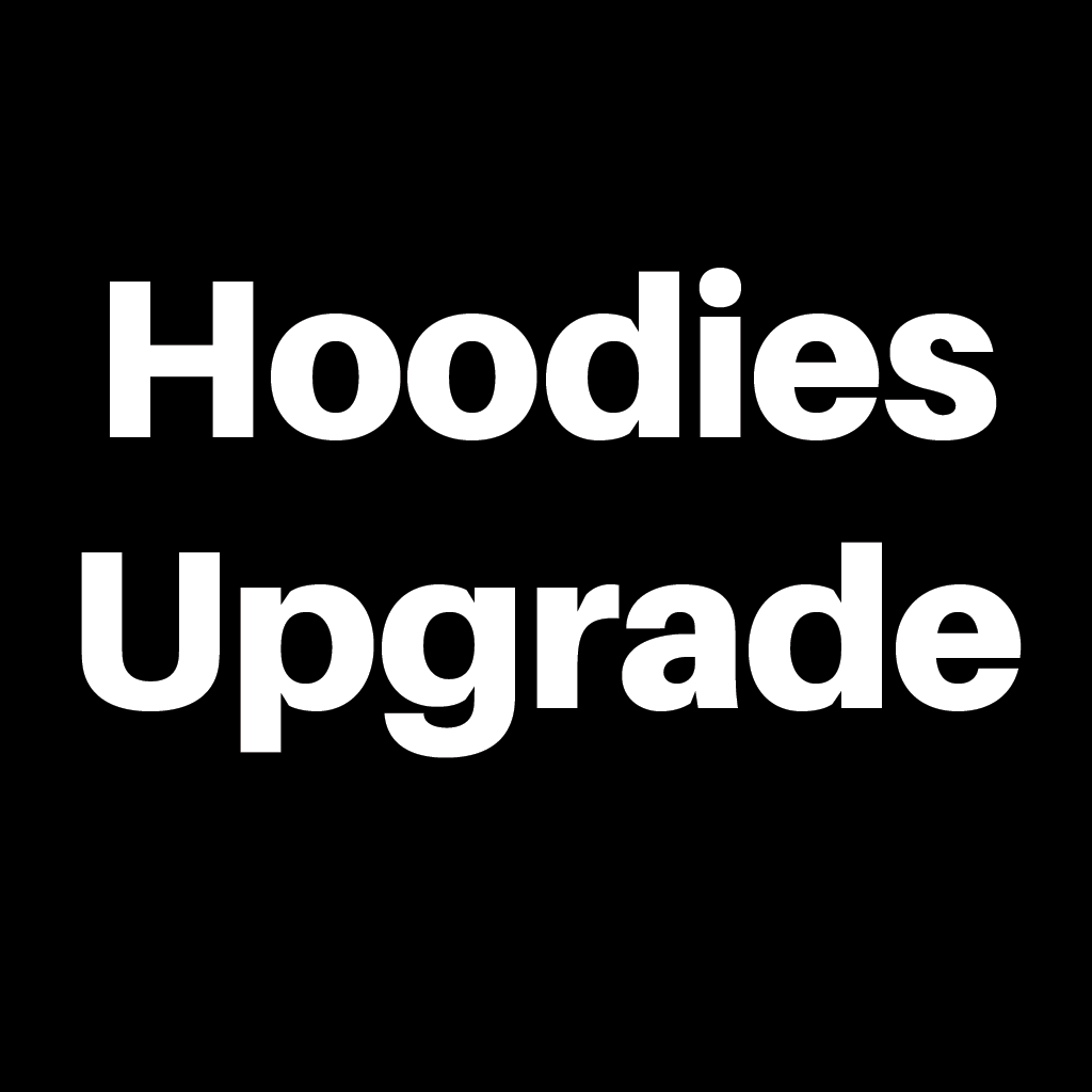 Upgrade to Hoodies (Same colors)