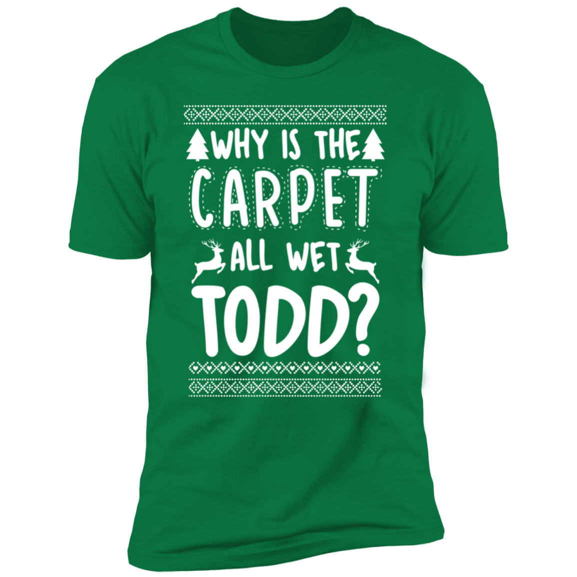 Why is the carpet all wet Todd?